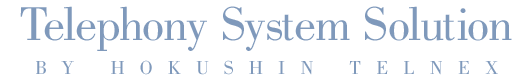 Telephony System Solution BY HOKUSHIN TELNEX